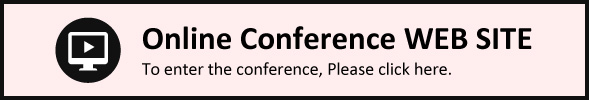 Online Conference WEB SITE To enter the conference,@Please click here.