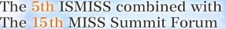 The 5th ISMISS combined with The 15th MISS Summit Forum